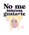 No me interesa gustarte