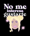 No me interesa gustarte